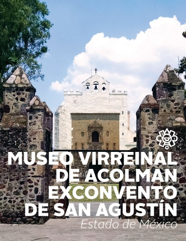 Museo Virreinal de Acolman. Ex convento de San Agustín