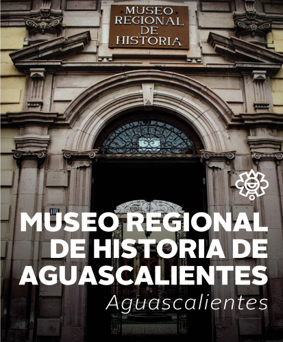 Museo Regional de Historia de Aguascalientes